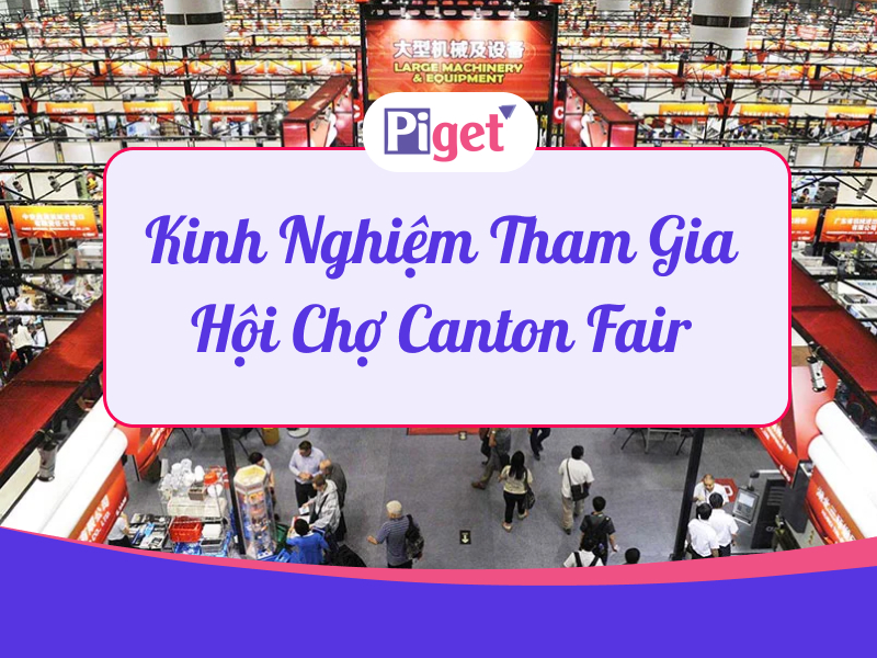 Kinh nghiệm tham gia hội chợ Canton Fair