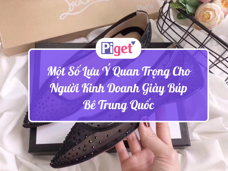 Lưu ý khi nhập hàng giày búp bê Trung Quốc