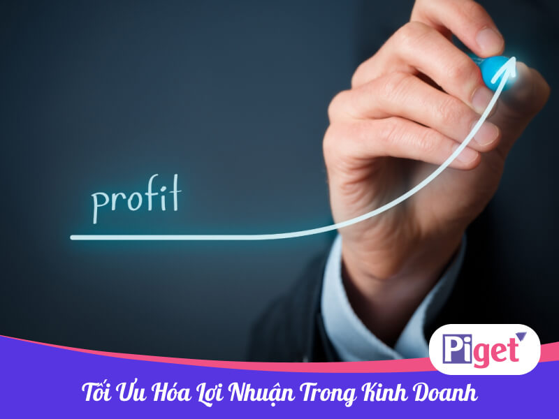 Cách tối ưu hóa lợi nhuận trong kinh doanh