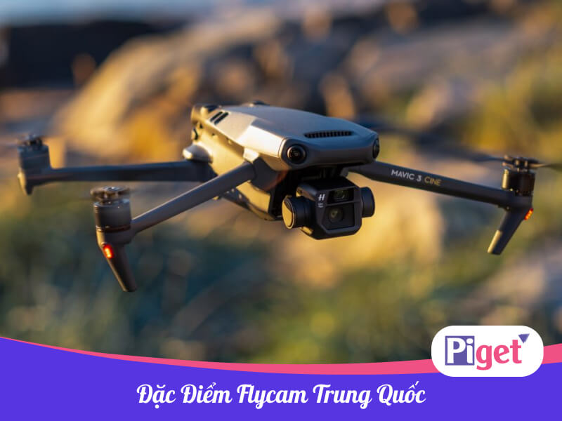 Đặc điểm flycam Trung Quốc