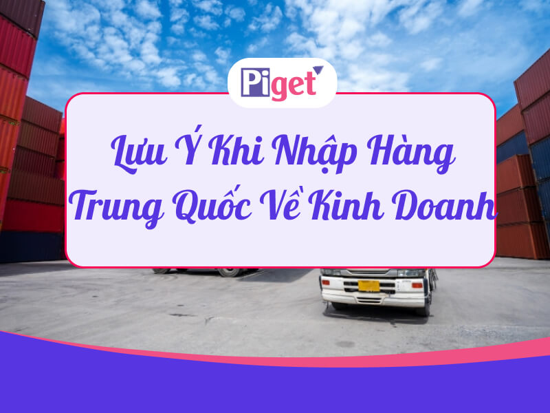 Lưu ý khi nhập hàng Trung Quốc