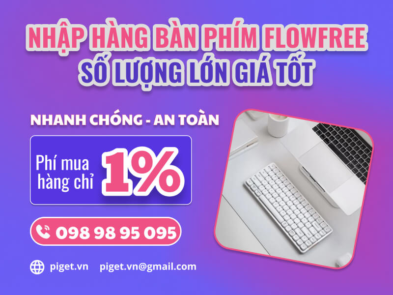 Dịch vụ nhập hàng bàn phím flowfree