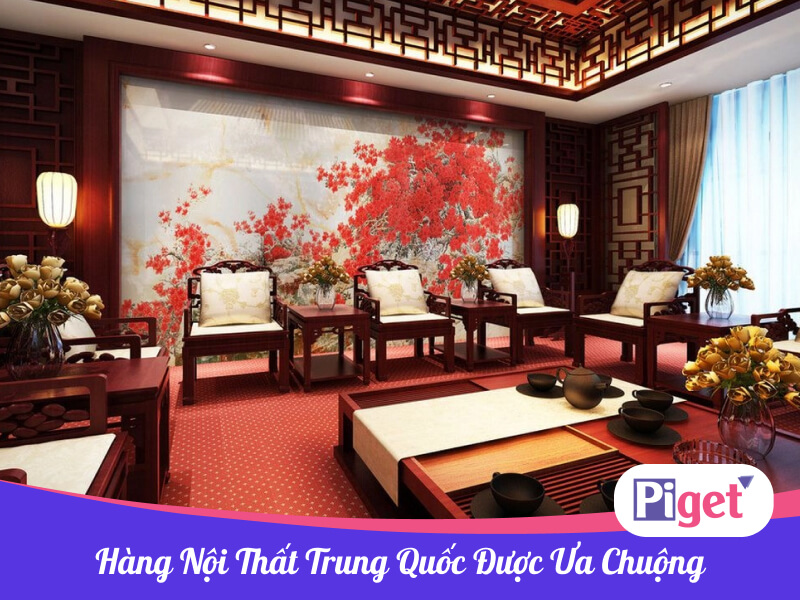 Hàng nội thất Trung Quốc được ưa chuộng